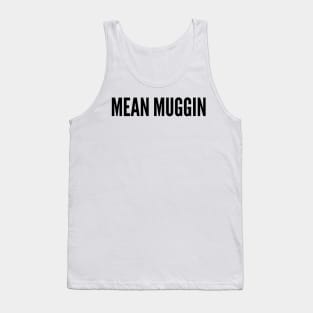 Mean muggin trendy saying shirt stickers teen gifts Tank Top